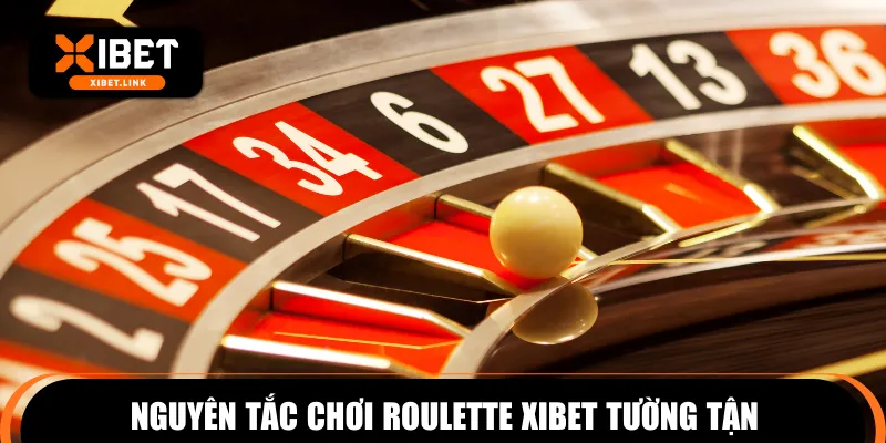 Nguyên tắc chơi Roulette XIBET tường tận